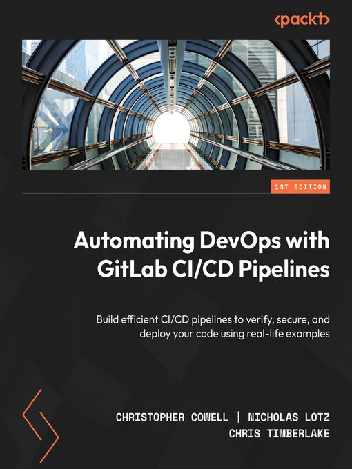 Title details for Automating DevOps with GitLab CI/CD Pipelines by Christopher Cowell - Available